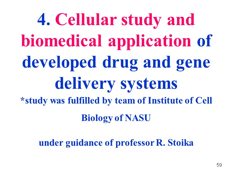 59 4. Cellular study and biomedical application of developed drug and gene delivery systems